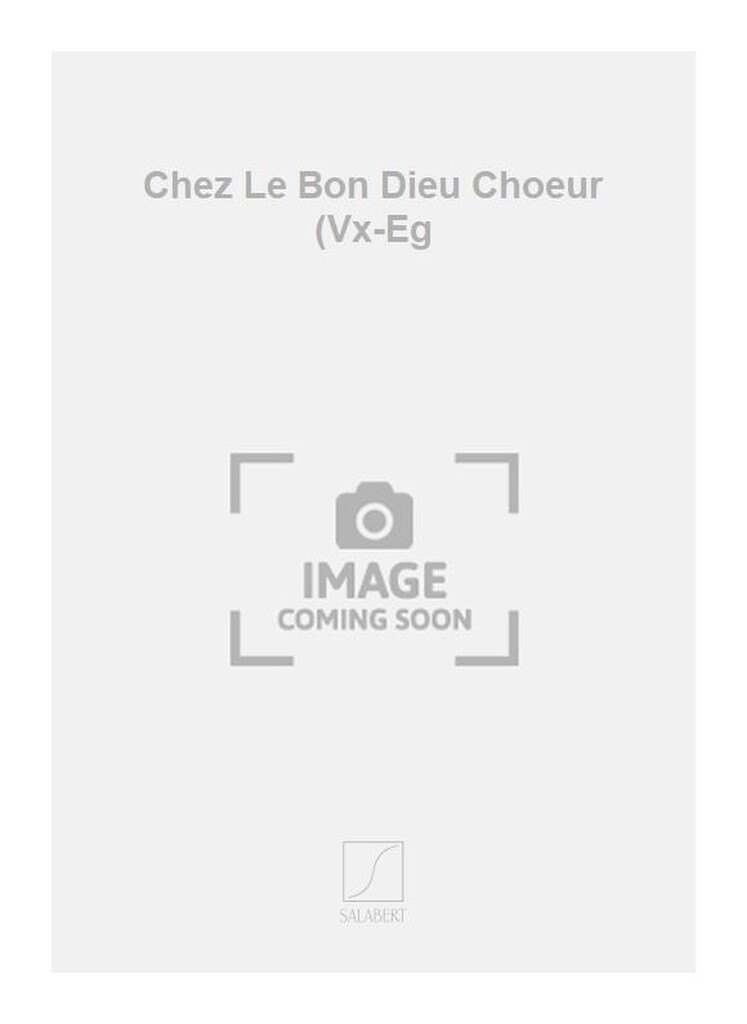 Chez Le Bon Dieu Choeur (Vx-Eg